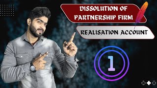 Dissolution Of Partnership Firm  Class 12  Preparation Of Realisation Account  LEC 01 [upl. by Bussy]