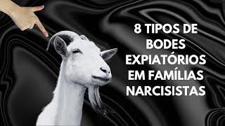 8 TIPOS DE BODES EXPIATÓRIOS EM FAMILIAS NARCISISTAS [upl. by Aisat]