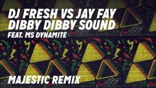 DJ Fresh VS Jay Fay ft Ms Dynamite  Dibby Dibby Sound Majestic Remix [upl. by Narik131]