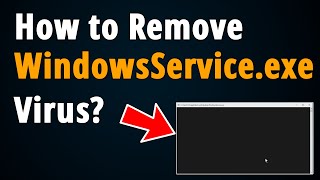 How to Remove WindowsServiceexe Virus  Step To Step Tutorial [upl. by Atte524]