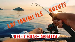 LRF TAKIMI İLE KUZU   BELLY BOAT İLE ANTALYADAYIZ [upl. by Lerrad]