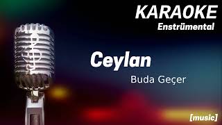 Karaoke Ceylan Buda Geçer [upl. by Naawaj163]