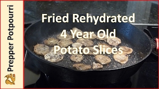 Fried Rehydrated 4 Year Old Potato Slices [upl. by Sharpe]