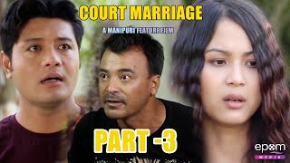 Court Marriage  Full Movie Part 3  Gokul  Sushmita Arun Ratan Lai manipurifilm manipuri [upl. by Eenet414]