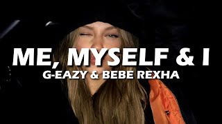 GEazy amp Bebe Rexha  Me Myself amp I Lyrics [upl. by Maurey]