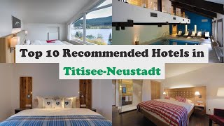 Top 10 Recommended Hotels In TitiseeNeustadt  Best Hotels In TitiseeNeustadt [upl. by Washington]