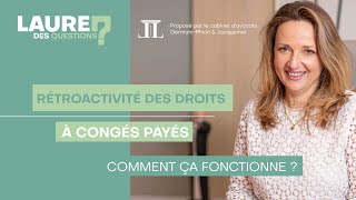 Rétroactivité des droits à congés payés  Laure des Questions  Épisode 100 [upl. by Ramo]