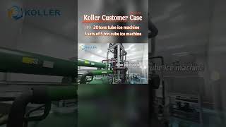 Koller customer case 20tons tube ice machine and 25tons ice cube machine So good the ice business [upl. by Yroj]