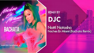 Natti Natasha  Noches En Miami Bachata Versión Remix DJC [upl. by Anees]