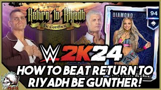 HOW TO BEAT RETURN TO RIYADH BE GUNTHER WWE 2K24 MyFaction [upl. by Lorne212]