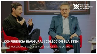 Conferencia inaugural  Colección Blaisten Arte moderno de México Vanguardia y Humanismo [upl. by Rayna]