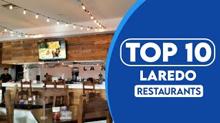 10 Best Restaurants In Laredo Texas  Best Places To Eat In Laredo  2023 [upl. by Epps190]