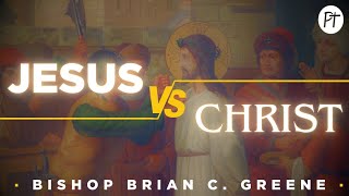 Jesus Vs Christ  Bishop Brian Greene [upl. by Anilag959]