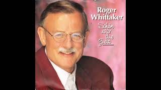 Roger Whittaker  Schön war die Zeit [upl. by Eintrok]