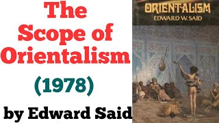 The Scope of Orientalism  By Edward Said  Orientalism  1978  Postcolonial Literary Theory [upl. by Aicilegna85]