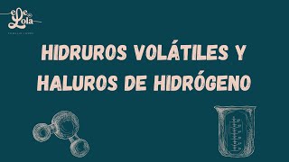 04 Hidruros volátiles y Haluros [upl. by Wilcox175]