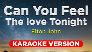 CAN YOU FEEL THE LOVE TONIGHT  Elton John KARAOKE VERSION with lyrics [upl. by Segalman]