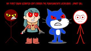 My First Own Scratch Cat Error 45 Punishments Version Part 5A [upl. by Ecnadnak]