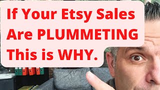 If Your Etsy Sales Are PLUMMETINGThis is WHY [upl. by Stenger]