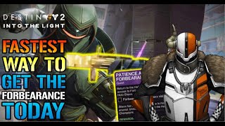 Destiny 2 quotPatience amp Forbearancequot FULL Quest Guide Fastest Way To Get The Forbearance TODAY [upl. by Nimajeb]