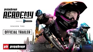 Pinkbike Academy Season 2 Official Trailer [upl. by Aoniak]