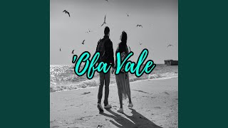 Ofa Vale [upl. by Ruprecht]