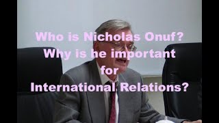 Who are Constructivist Scholars of International Relations Nicholas Onuf Explained Shortly [upl. by Teragram771]