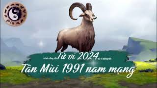 Tử vi tuổi Tân Mùi 1991 nam mạng năm 2024 [upl. by Nonnairb806]