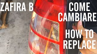 Come smontare cambiare fanale posteriore Zafira B How to replace rear light [upl. by Galasyn]