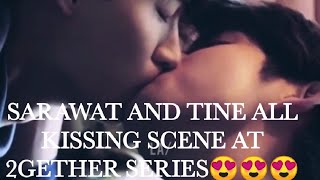 SARAWAT x TINE 2GETHER SERIES ALL KISSING SCENE😍😍 [upl. by Zimmer]