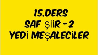 15DERS  SAF ŞİİR 2  YEDİ MEŞALECİLER [upl. by Westney]