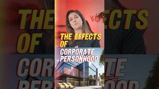 The Effects Of Corporate Personhood📈 [upl. by Boylan989]