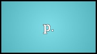 P Meaning [upl. by Esra]