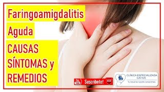 👉Faringoamigdalitis aguda CAUSAS SÍNTOMAS y REMEDIOS 2019 [upl. by Nay]