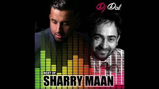 Best of Sharry Maan  DJ DAL Remix [upl. by Miller]