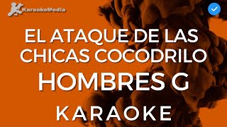 Hombres G  El ataque de las chicas cocodrilo KARAOKE  Instrumental y Letra [upl. by Assed]