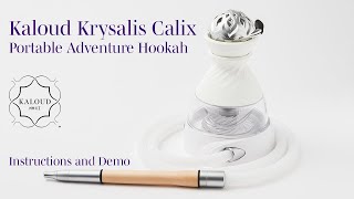 Kaloud® Krysalis® Calix™️ Portable Adventure Hookah Instructions and Demo [upl. by Nelsen]