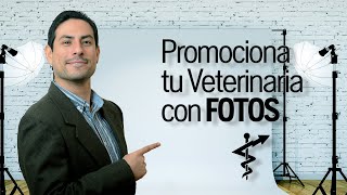 Promociona tu Veterinaria con fotos l Veterinario Emprendedor [upl. by Mahalia]