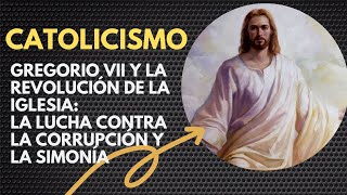 Gregorio VII y la Revolución de la Iglesia La Lucha Contra la Corrupción y la Simonía [upl. by Ydollem]