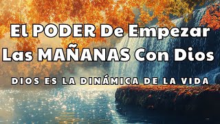 LA IMPORTANCIA DE COMENZAR CADA MAÑANA CON LA GUÍA DE DIOS  REFLEXIÓN CRISTIANA [upl. by Mcferren]