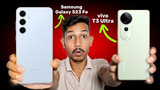 vivo T3 Ultra vs Samsung Galaxy S23 Fe  Which Is Better For ₹30K [upl. by Eerrehs]