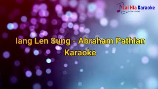 Iang Len Sung  Abraham Pathian Karaoke [upl. by Eesak]