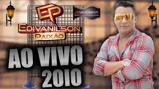 EDIVANILSON PAIXÃO  AO VIVO EM 2010 [upl. by Yssac255]