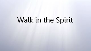 6 Walk in the Spirit [upl. by Annairoc]