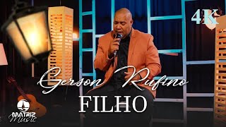 Gerson Rufino  Filho  Com Letra  4K [upl. by Kirtap]