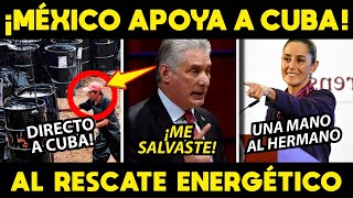 ¡MEXICO MUESTRA HERMANDAD A CUBA LES RESCATAMOS DE LA PEOR CRISIS ENERGETICA [upl. by Toiboid]