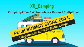 😱 Unglaublich  Längsbetten bei 599 Meter  PÖSSL SUMMIT SHINE 600 L Camper Van Modell 2024 [upl. by Eeimaj663]