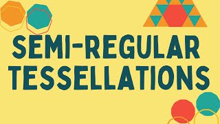 Semi Regular Tessellations Explained [upl. by Nehte]