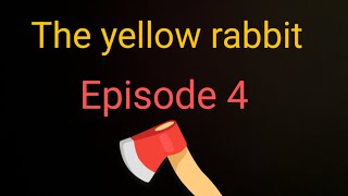 The yellow rabbit episode 4 [upl. by Enaej873]