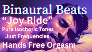 quotJoy Ridequot  Pure Isochronic Tones for Hands Free Orgasm  Binaural Beats [upl. by Norbie]